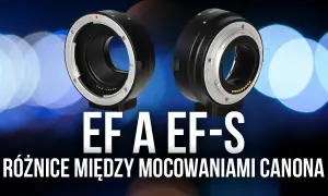 Czy obiektyw EF pasuje do EF-S? Poznaj pełną kompatybilność systemów Canon