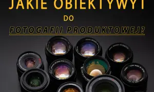 Jakie obiektywy do sesji w studiu zapewniają najlepszą jakość zdjęć?