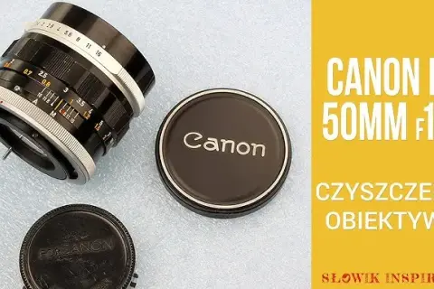 Jak rozebrać obiektyw Canon - krok po kroku, aby uniknąć uszkodzeń